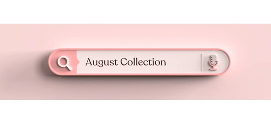 Shop Now - August Collection